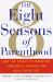 8 Seasons of Parenthood : How the Stages of Parenting Constantly Reshape Our Adult Identities