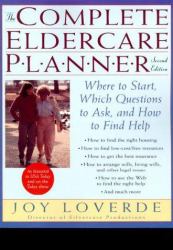 The Complete Eldercare Planner : Where to Start, Which Questions to Ask, and How to Find Help