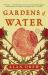 Gardens of Water : A Novel