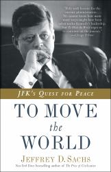 To Move the World : JFK's Quest for Peace