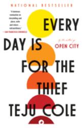 Every Day Is for the Thief : Fiction