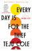 Every Day Is for the Thief : Fiction