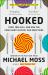 Hooked : Food, Free Will, and How the Food Giants Exploit Our Addictions