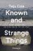 Known and Strange Things : Essays