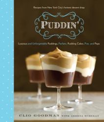 Puddin' : Luscious and Unforgettable Puddings, Parfaits, Pudding Cakes, Pies, and Pops