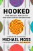 Hooked : Food, Free Will, and How the Food Giants Exploit Our Addictions