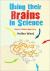 Using Their Brains in Science : Ideas for Children Aged 5 To 14