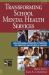 Transforming School Mental Health Services : Population-Based Approaches to Promoting the Competency and Wellness of Children