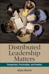 Distributed Leadership Matters : Perspectives, Practicalities, and Potential