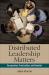 Distributed Leadership Matters : Perspectives, Practicalities, and Potential