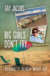 Big Girls Don't Fry : Rehoboth Beach Wrap-Up