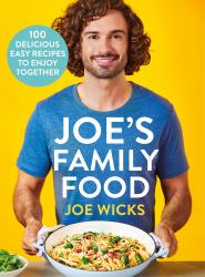 Joe's Family Food : 100 Delicious, Easy Recipes to Enjoy Together