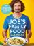 Joe's Family Food : 100 Delicious, Easy Recipes to Enjoy Together