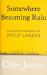 Somewhere Becoming Rain : Collected Writings on Philip Larkin