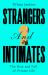 Strangers and Intimates : The Rise and Fall of Private Life