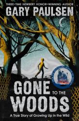 Gone to the Woods: a True Story of Growing up in the Wild