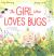 The Girl Who LOVES Bugs