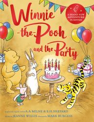 Winnie-The-Pooh and the Party : A Brand New Winnie-The-Pooh Story, Featuring A. a Milne's and E. H Shepard's Beloved Characters