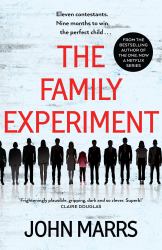 The Family Experiment : A Dark Twisty near Future Page-Turner from the 'master of the Speculative Thriller'