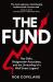 The Fund : Ray Dalio, Bridgewater Associates, and the Unraveling of a Wall Street Legend