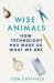 Wise Animals : How Technology Has Made Us What We Are