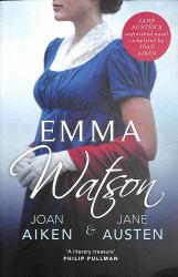 Emma Watson : Jane Austen's Unfinished Novel Completed by Joan Aiken and Jane Austen