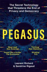 Pegasus : The Secret Technology That Threatens the End of Privacy and Democracy