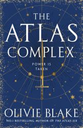 The Atlas Complex : The Devastating Conclusion to the Story That Started with the Atlas Six - Now an International Bestseller