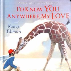 I'd Know You Anywhere, My Love : A Special Gift Celebrating Family Love