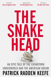 The Snakehead : An Epic Tale of the Chinatown Underworld and the American Dream