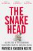 The Snakehead : An Epic Tale of the Chinatown Underworld and the American Dream