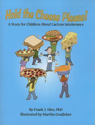 Hold the Cheese Please! : A Story for Children about Lactose Intolerance