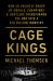 Cage Kings : How an Unlikely Group of Moguls, Champions, and Hustlers Transformed the Ufc into a $10 Billion Industry