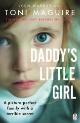 Daddy's Little Girl : A Picture-Perfect Family with a Terrible Secret