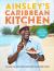 Ainsley's Caribbean Kitchen : Delicious, Feelgood Home Cooking from the Sunshine Islands