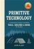 Primitive Technology : A Survivalist's Guide to Building Tools, Shelters and More in the Wild