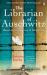 The Librarian of Auschwitz : The Heart-Breaking Sunday Times Bestseller Based on the Incredible True Story of Dita Kraus