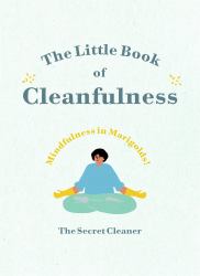 The Little Book of Cleanfulness : Mindfulness in Marigolds!