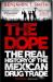 The Dope : The Real History of the Mexican Drug Trade