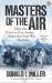 Masters of the Air : America's Bomber Boys Who Fought the Air War Against Nazi Germany