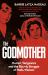 The Godmother : Murder, Vengeance, and the Bloody Struggle of Mafia Women