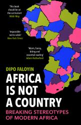 Africa Is Not a Country : Notes on a Bright Continent