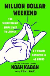 Million Dollar Weekend : The Surprisingly Simple Way to Launch a 7-Figure Business in 48 Hours