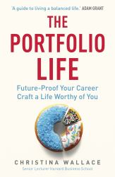 The Portfolio Life : Future-Proof Your Career and Craft a Life Worthy of You