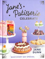 Jane's Patisserie Celebrate! : Bake Every Day Special