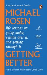 Getting Better : Life Lessons on Going under, Getting over It, and Getting Through It