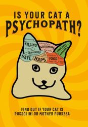 Is Your Cat a Psychopath? : Find Out If Your Cat Is Pussolini or Mother Purresa