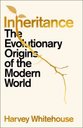 Inheritance : The Evolutionary Origins of the Modern World