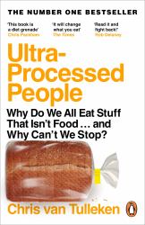 Ultra-Processed People : The Science Behind Food That Isn't Food