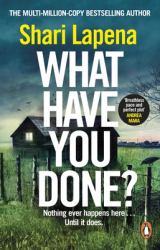 What Have You Done? : A Novel